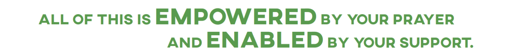 Wisdom International is EMPOWERED by your prayer and ENABLED by your support.